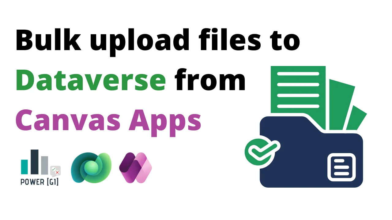How to bulk upload files from Power Apps to Dataverse