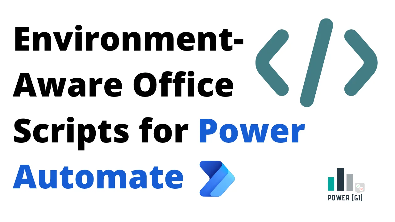 https://powergi.net/wp-content/uploads/2026/07/Environment-Aware-Office-Scripts-for-Power-Automate-1.png