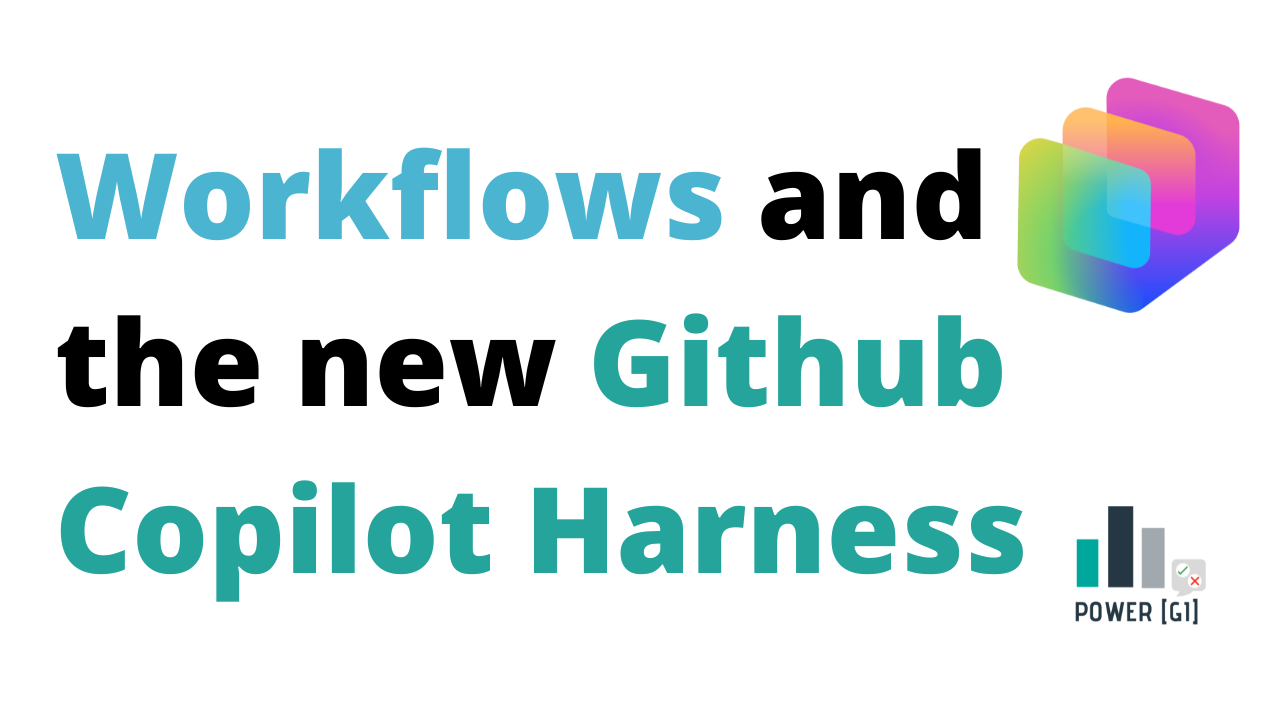 Workflows and the new Github Copilot Harness